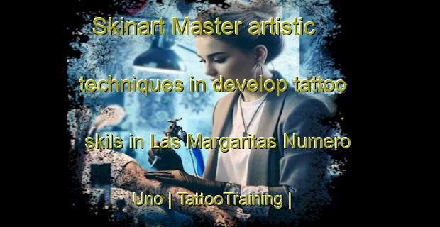 Skinart Master artistic techniques in develop tattoo skils in Las Margaritas Numero Uno | TattooTraining | TattooClasses | SkinartTraining-Mexico